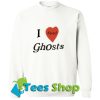 I Love Feel Ghosts Sweatshirt