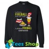 I will drink Fireball Sweatshirt