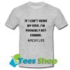If I Can’t bring my kids, I’m probably not coming T Shirt