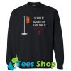 In Case Of Accident My Blood Type Is Fireball Sweatshirt
