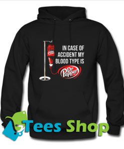 In Case of accident my blood type is Dr Pepper Hoodie