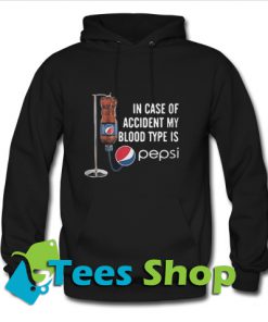 In case of accident my blood type is pepsi Hoodie