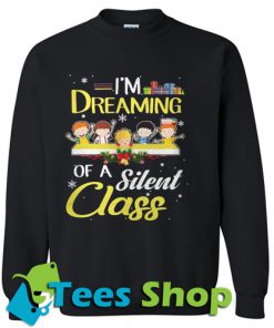 I’m Dreaming Of A Silent Class Christmas Sweatshirt