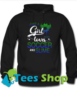 Just a girl who loves soccer and slime Hoodie