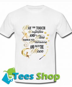 May you touch dragonflies T Shirt