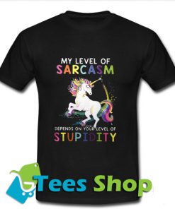 My Level Of Sarcasm T Shirt