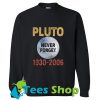 Pluto never forget 1930 2006 Sweatshirt
