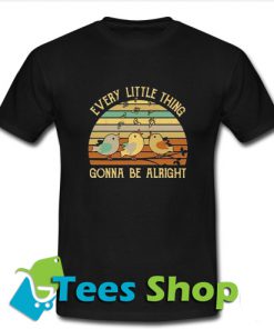 Sunset Every little thing gonna be alright T Shirt
