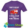 Thast's Right T Shirt