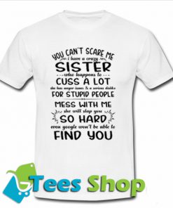 YOU CAN’T SCARE ME I HAVE T Shirt
