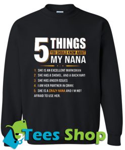 5 Things You Should Know About My Nana Sweatshirt_SM1