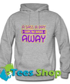 A Sass A Day Keeps The Basics Away Romantic Sexy Hoodie