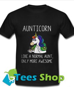 Aunticorn like a normal aunt only more awesome T Shirt_SM1