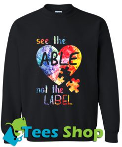 Autism See Able Not Labe sweatshirt_SM1