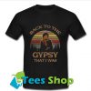 Back To The Gypsy That I Was T Shirt_SM1