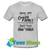 Back off I have crazy family they have anger issues T Shirt