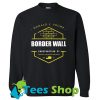 Border wall construction Sweatshirt