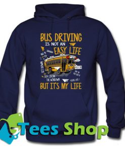 Bus Driving is not an easy life but it's my life Hoodie_SM1