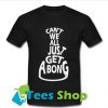 Can't we all Just Get a Bong Cannabis T Shirt_SM1