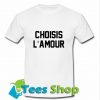 Choisis L'amour T Shirt_SM1