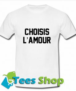 Choisis L'amour T Shirt_SM1