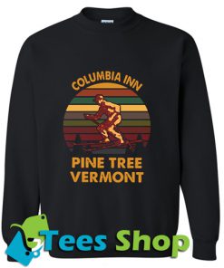 Columbia inn pine tree vermont Sweatshirt