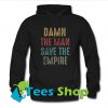 Damn the man save the empire Hoodie