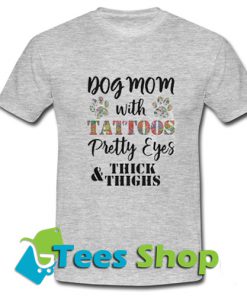 Dog mom with tattoos pretty eyes T Shirt_SM1