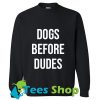 Dogs Before Dudes Sweatshirt_SM1