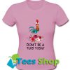 Don't Be A Turd Today T Shirt_SM1