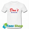 Don't Bother Me T Shirt_SM1