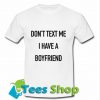 Don't text me I have a boyfriend T Shirt_SM1