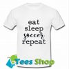 Eat Sleep Soccer Repeat T Shirt_SM1