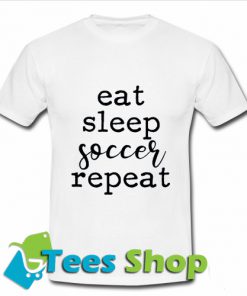 Eat Sleep Soccer Repeat T Shirt_SM1