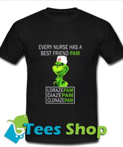 Every Nurse Has A Best Friend Pam Lorazepam Diazepam Clonazepam T Shirt_SM1