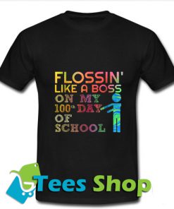 Flossin' like a boss on my 100th T Shirt_SM1