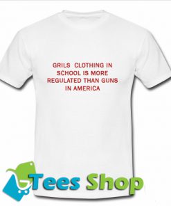 Girls Clothing In School Is More Regulated T Shirt_SM1