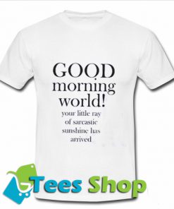 Good Morning World T Shirt