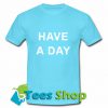 Have A Day T Shirt_SM1