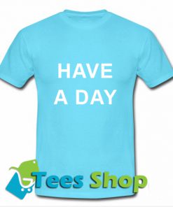 Have A Day T Shirt_SM1