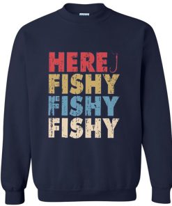 Here Fishy Fishy Fishy Sweatshirt_SM1