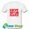 Hot n Hard T Shirt_SM1