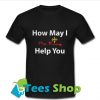 How may I help you T Shirt