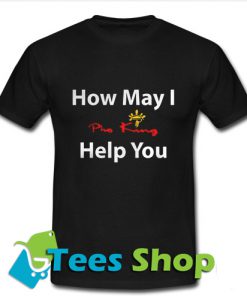 How may I help you T Shirt