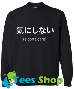 I Don't Care Sweatshirt_SM1
