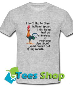 I Don't Like To Think Before I Speak T Shirt_SM1