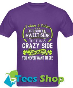 I Have 3 Sides The Queit7Sweet Side T Shirt_SM1