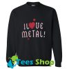 I Love Metal Sweatshirt_SM1