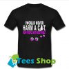 I Would Never Harm A Cat T Shirt_SM1