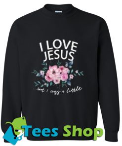 I love Jesus but I cuss a little flower Sweatshirt_SM1